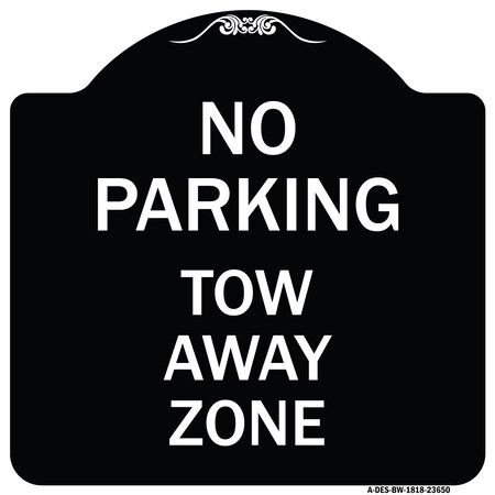 Signmission No Parking Tow Away Zone Heavy-Gauge Aluminum Architectural Sign, 18" x 18", BW-1818-23650 A-DES-BW-1818-23650